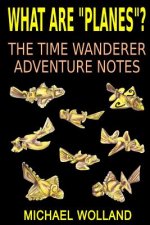 What are planes? The time wanderer adventure notes