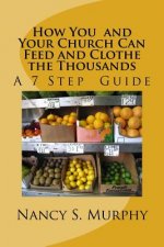 How You and Your Church Can Feed and Clothe the Thousands: A 7 Step Guide