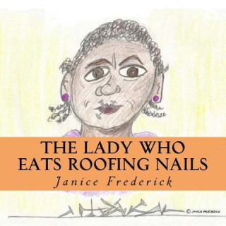 The Lady Who Eats Roofing Nails