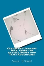 Craigy The Unhappy Sock, Gerry The Gazelle: Bobby And Tam's Adventures