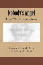 Nobody's Angel: The TTUF Interviews