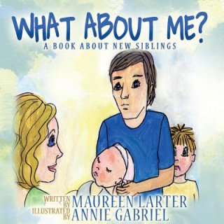 What About Me?: A book about New Siblings