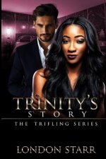 Trinity's Story 2: The Trifling Series