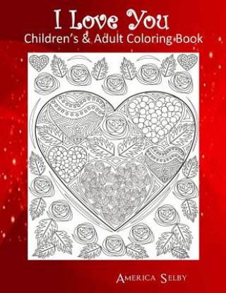 I Love You Children's & Adult Coloring Book: Children's & Adult Coloring Book