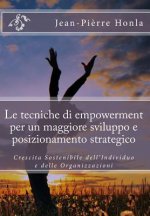 Le tecniche di empowerment per un maggiore sviluppo e posizionamento strategico: Crescita Sostenibile dell'Individuo e delle Organizzazioni