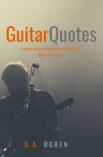 Guitar Quotes: Positive and Funny Quotes from the World's Best Players