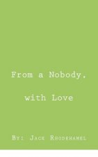 From a Nobody, With Love