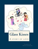 Glass Kisses: A Story of Love