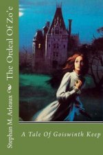 The Ordeal Of Zo'e: A Tale Of Goiswinth Keep