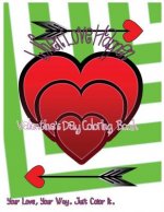 When Love Happen: Valentine's Day Coloring Book. Your Love, Your Way. Just Color It.
