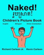 Naked!: Children's Picture Book English-Khmer Cambodian (Bilingual Edition)
