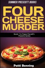 Four Cheese Murder: Book 7 in Papa Pacelli's Pizzeria Series