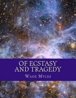 Of Ecstasy and Tragedy: Collection of Poetry