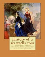 History of a six weeks' tour through a part of France, Switzerland, Germany and Holland: with letters descriptive of a sail round the Lake of Geneva,