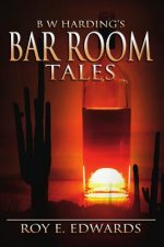 B W Harding's Bar Room Tales