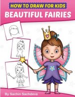 How to Draw for Kids: A Girl's guide to Drawing Beautiful Fairies, Magical Unicorns, and Fantasy Items (Ages 6-12)