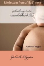 Sliding into motherhood: Life lessons from a 