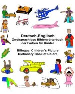 Deutsch-Englisch Zweisprachiges Bilderwörterbuch der Farben für Kinder Bilingual Children's Picture Dictionary Book of Colors