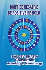 Don't Be Negative: Be Positive Be Bold