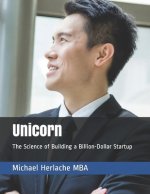 Unicorn: The Science of Building a Billion-Dollar Startup