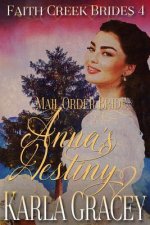 Mail Order Bride - Anna's Destiny: Sweet Clean Historical Western Mail Order Bride Inspirational