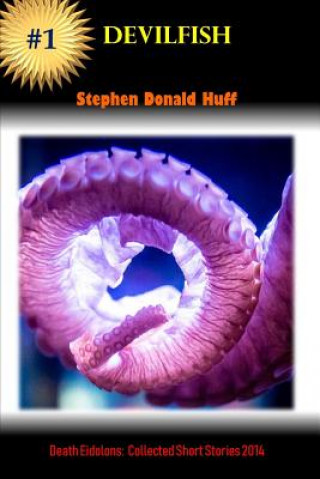 Devilfish: Death Eidolons: Collected Short Stories 2014