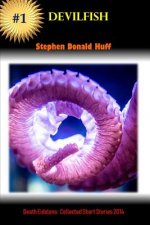 Devilfish: Death Eidolons: Collected Short Stories 2014