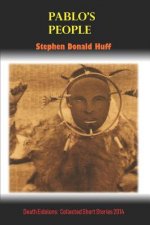 Pablo's People: Death Eidolons: Collected Short Stories 2014
