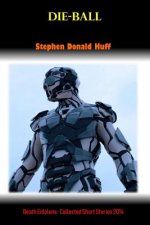Die-Ball: Death Eidolons: Collected Short Stories 2014