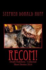Recom!: Death Eidolons: Collected Short Stories 2014