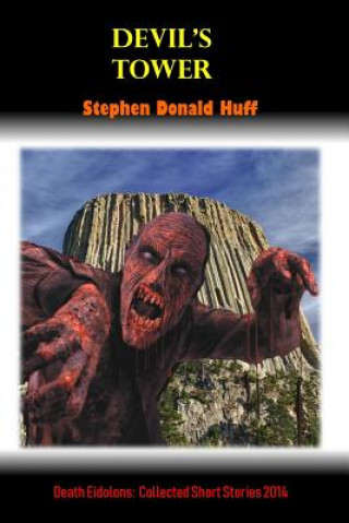 Devil's Tower: Death Eidolons: Collected Short Stories 2014