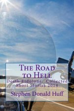 The Road to Hell: Death Eidolons: Collected Short Stories 2014