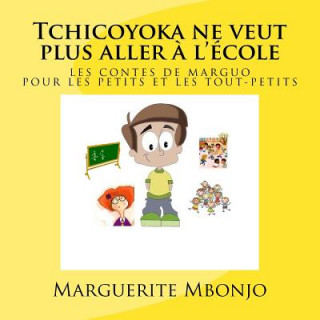 Tchicoyoka ne veut plus aller ? l'école