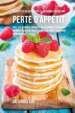 36 Recettes de repas pour les personnes qui ont une perte d'appétit: Tous les aliments naturels qui regorgent d'éléments nutritifs pour vous aider ? a