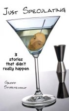 Just Speculating: Three Stories That Didn't Really Happen