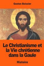 Le Christianisme et la Vie chrétienne dans la Gaule: D'apr?s les inscriptions antérieures au VIIIe si?cle
