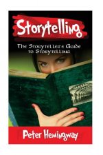 Storytelling: The Storyteller's Guide to Storytelling
