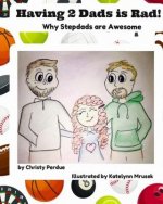 Having 2 Dads is Rad: Why Stepdads are Awesome