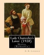 Lady Chatterley's Lover (1928). By: D. H. Lawrence: Novel (Romance)