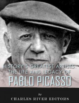 History's Greatest Artists: The Life and Legacy of Pablo Picasso