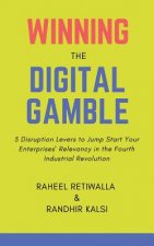 Winning the Digital Gamble: 5 Disruption Levers to Jump Start Your Enterprises' Relevancy in the Fourth Industrial Revolution
