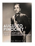 Augusto Pinochet: The Life and Legacy of Chile's Controversial Dictator