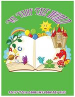 My Fairy Tale World: Fairy Tale Coloring Book For Kids