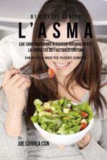 61 Ricette Contro L'asma Che Contribuiranno A Ridurre Naturalmente La Cronicit? Dei Fastidiosi Sintomi: Rimedi Casalinghi Per Pazienti Asmatici