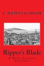 Ripper's Blade: A Wally Garrison Adventure