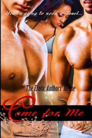 Come For Me: The Erotic Authors' Revue