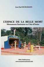 L'espace de la belle mort: Monuments funéraires en Côte-d'Ivoire