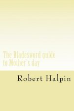 The Bladesword gulde to Mother's day