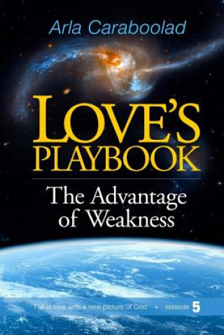 Love's Playbook: The Advantage of Weakness