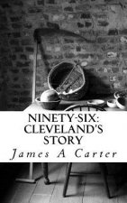 Ninety-Six: Cleveland's Story